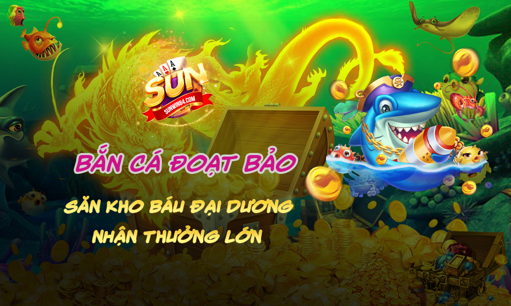 Bắn Cá Đoạt Bảo