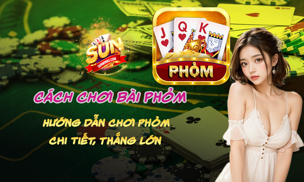 Cách chơi bài Phỏm