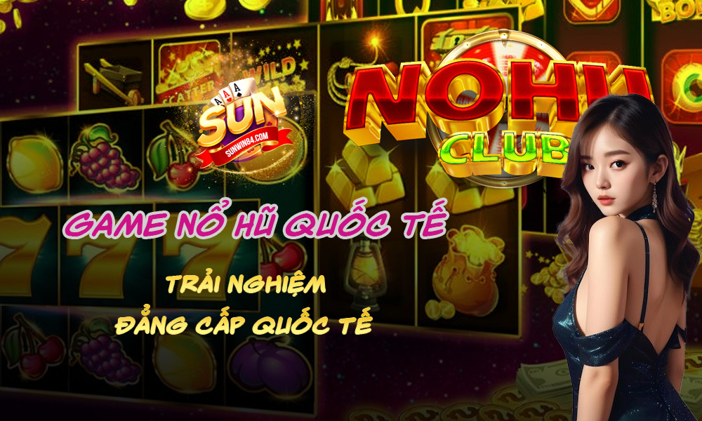 Game Nổ Hũ quốc tế