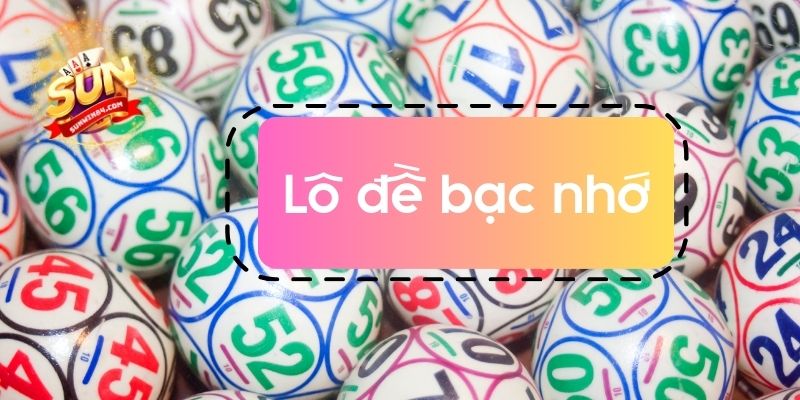 lô đề bạc nhớ